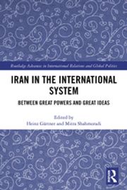 Iran in the International System Heinz Gärtner