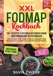 FODMAP Kochbuch – 250+ Rezepte für einen gesunden Darm und Ernährung bei Reizmagen Silvia Zweier