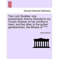 [100% Original Books] - Two Lyric Epistles - One [subscribed, Antony Shandy by Antony Shandy (US edi