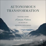 Autonomous Transformation Brian Evergreen