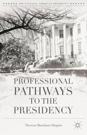 Professional Pathways to the Presidency T. Marchant-Shapiro