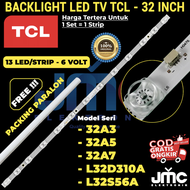 BACKLIGHT TV LED TCL 32 INCH 32A3 32A5 32A7 L32D310 L32S56A L32S65A