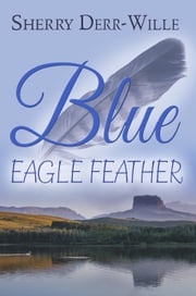 Blue Eagle Feather Sherry Derr-Wille