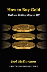 How to Buy Gold Without Getting Ripped Off【電子書籍】[ Joel McDurmon ]