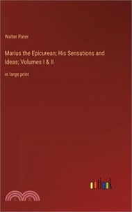 247716.Marius the Epicurean; His Sensations and Ideas; Volumes I &amp; II: in large print