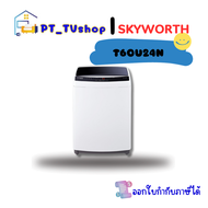 เครื่องซักผ้า SKYWORTH รุ่น T60U24N