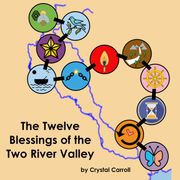 Twelve Blessings of the Two River Valley, The Crystal Carroll