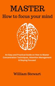 MASTER How to focus your mind Idris Umar