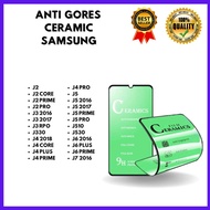 TEMPERED GLASS CERAMIC SAMSUNG J2-J2 CORE-J2 PRIME-J2 PRO-J3 2016-J3 2017-J3 RPO-J330-J4 2018-J4 COR