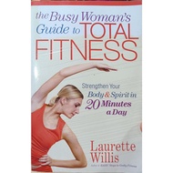 The Busy Woman’s Guide to Total Fitness by Laurette Willis