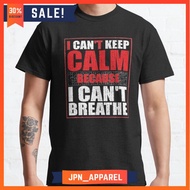 T-shirt I cant keep calm because i cant breathe Premium Build Up