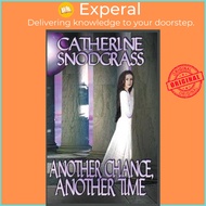 Another Chance, Another Time by Catherine Snodgrass (paperback)