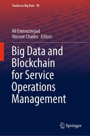 Big Data and Blockchain for Service Operations Management Ali Emrouznejad