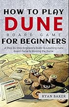 How to Play Dune Board Game For Beginners: Handbook to Playing and Winning Dune War For Arrakis Boar
