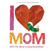 I Love Mom with The Very Hungry Caterpillar Eric Carle