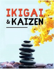 25604.Ikigai, Kaizen and the Path to Lasting Happiness: Unlocking the Japanese Principles for a Meaningful and Satisfying Life