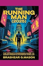 The Running Man (2025): The Ultimate Companion Guide to Edgar Wright’s Dystopian Thriller