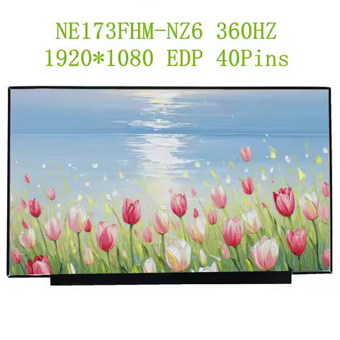 17.3" 360Hz IPS NE173FHM-NZ6 Laptop LCD Screen Panel Matrix 1920*1080 EDP 40 Pins 100% sRGB