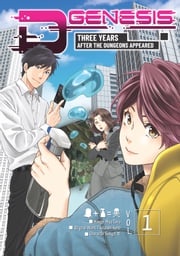 D-Genesis: Three Years after the Dungeons Appeared (Manga) Volume 1 Tsuranori Kono