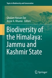 Biodiversity of the Himalaya: Jammu and Kashmir State Ghulam Hassan Dar