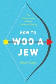 How to Woo a Jew Tamar Caspi