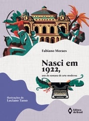 Nasci em 1922, ano da semana de arte moderna Fabiano Moraes