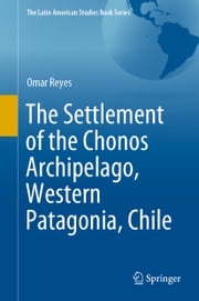 The Settlement of the Chonos Archipelago, Western Patagonia, Chile Omar Reyes