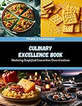 Culinary Excellence Book: Mastering Simplified Convection Oven Creations