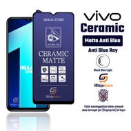 LAYAR Ceramic Matte Anti Blue Ray Vivo T1 5G T1 Pro T1 S1 Pro S1 Z1 Z1 Pro Z1x Z1i Z5x Z3x Nex 2 Nex