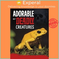 Adorable But Deadly Creatures by Charles C. Hofer (UK edition, hardcover)