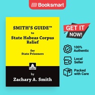 SMITH'S GUIDE to State Habeas Corpus Relief for State Prisoners | Zachary A Smith | Paperback | Engl