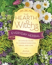 The Hearth Witch's Everyday Herbal Anna Franklin