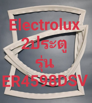 ขอบยางตู้เย็น Electrolux 2 ประตูรุ่นER4598SVอีเล็คโทรลัก