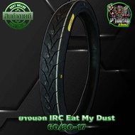 ยางนอกIRC ยางนอกป้ายเหลือง IRC EAT MY DUST 60/80-17 ยางแข่งล้อหลังสำหรับรถแข่งรถซิ่ง