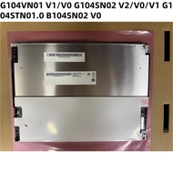10.4-inch LCD Screen G104SN02V. 0 G104SN02V. 2 G104VN01V. 1 G104SN02V. 1 G104VN01V. 0 G104STN01. 0 N