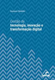 Gestão de tecnologia, inovação e transformação digital Gustavo Cândido
