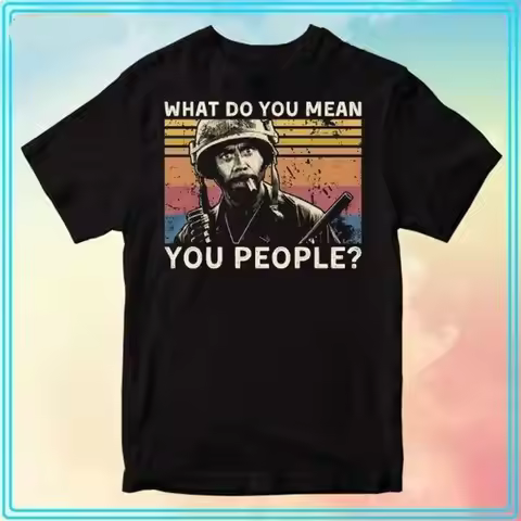 What Do You Mean People Tropic Thunder T Shirt Funny For All Size S 4XL