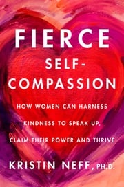 Fierce Self-Compassion Dr. Kristin Neff