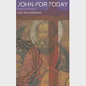 John for Today: Reading the Fourth Gospel