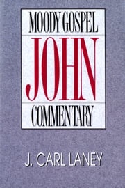 John- Moody Gospel Commentary J. Carl Laney