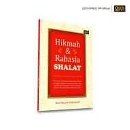 Hikmah dan Rahasia Shalat - Menggali Makna dan Rahasia di Balik Setiap Gerakan dan Bacaan Shalat - I