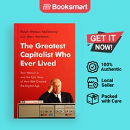 The Greatest Capitalist Who Ever Lived: Tom Watson Jr. and the Epic Story of How IBM Created the Dig