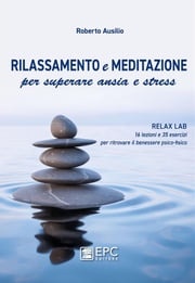 Meditazione e rilassamento per superare ansia e stress Roberto Ausilio