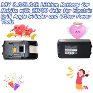18V 3.0/5.0Ah Lithium Battery for Makita with 21700 Cells for Electric Drill Angle Grinder and Other