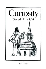 Curiosity Saved This Cat D. L. Tudor