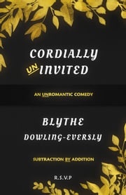 Cordially Uninvited Blythe Dowling-Eversly