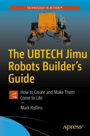 The UBTECH Jimu Robots Builder’s Guide Mark Rollins