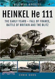 Heinkel He 111: The Early Years - Fall of France, Battle of Britain and the Blitz