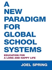 A New Paradigm for Global School Systems Joel Spring