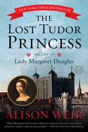 The Lost Tudor Princess Alison Weir